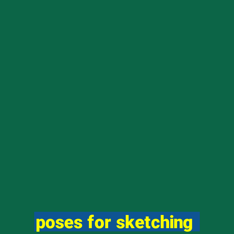 poses for sketching